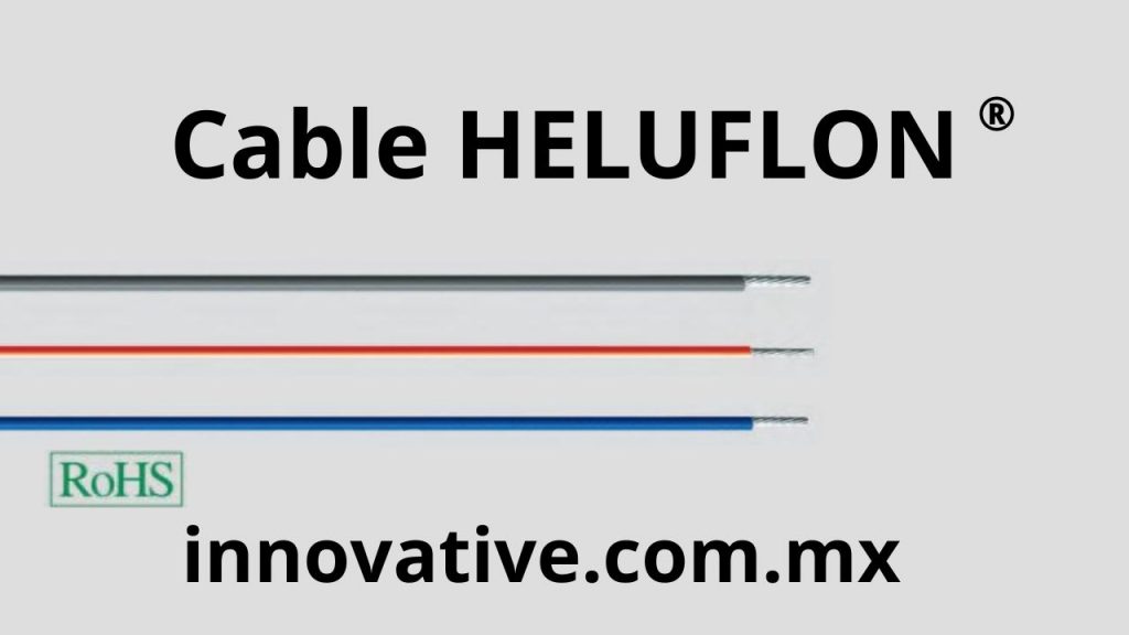 HELUFLON-FEP-6Y, HELUFLON-PTFE-5Y, Cable Heluflon Mexico, Heluflon, Helukabel Mexico, Southwire mexico, Condumex Mexico, Condumex Tijuana, 